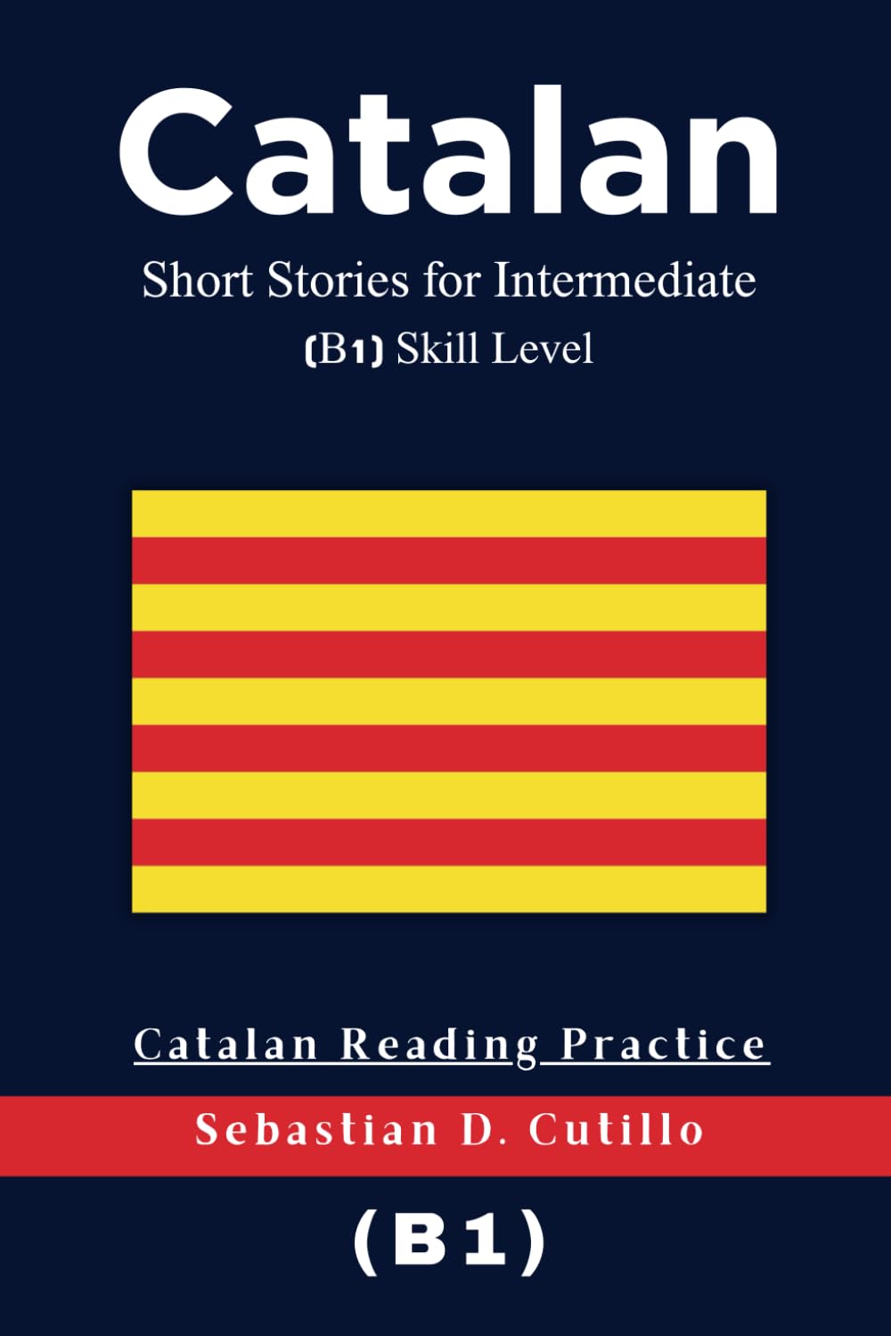 Catalan Short Stories for Intermediate (B1) Skill Level - Catalan Reading Practice (Catalan Short Stories (CEFR Leveled Language Learning))