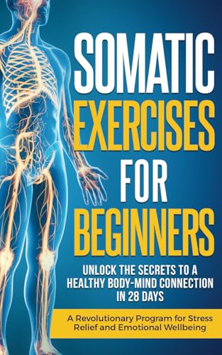 Somatic Exercises for Beginners: Unlock the Secrets to a Healthy ...