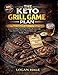 THE KETO GRILL GAME PLAN: Low-Carb BBQ, Smoking & Grilling Recipes with Easy Meal Prep, Flavor-Packed Rubs, and Weekly Menus (English Edition)