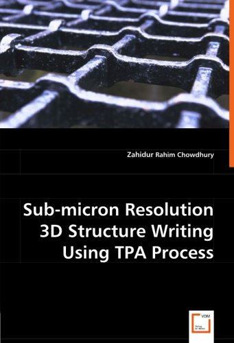 Sub-micron Resolution 3D Structure Writing Using TPA Process