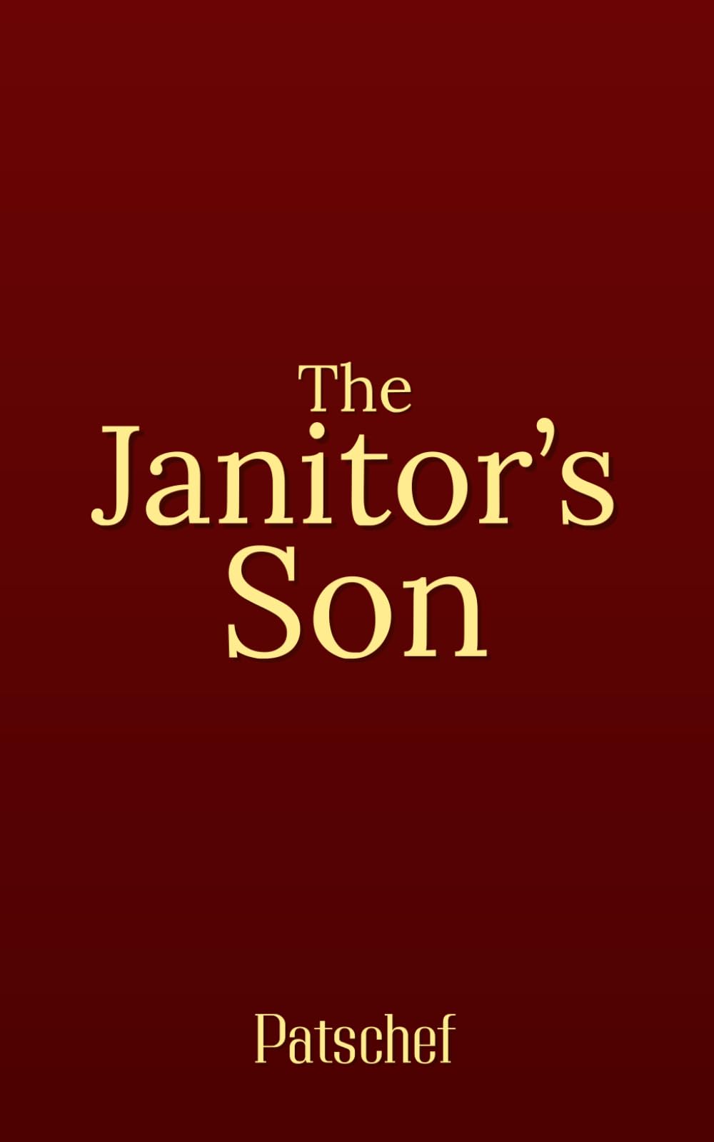 The Janitor's Son: A Small-Town Teacher, a Secret Past, and a Forbidden Hope for Redemption