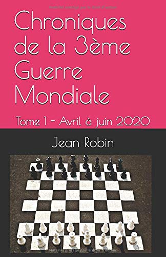 Chroniques de la 3ème Guerre Mondiale: Tome 1 - Avril à juin 2020 PDF