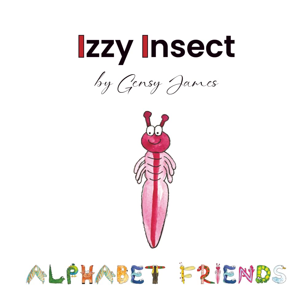 Izzy Insect: The Epic Tale of an Interesting Adventure: 9 (Alphabet Friends)