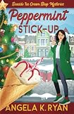 Peppermint Stick-Up (A Seaside Ice Cream Shop Mystery)