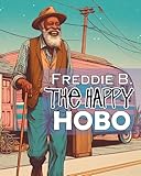 Freddie B. The Happy Hobo