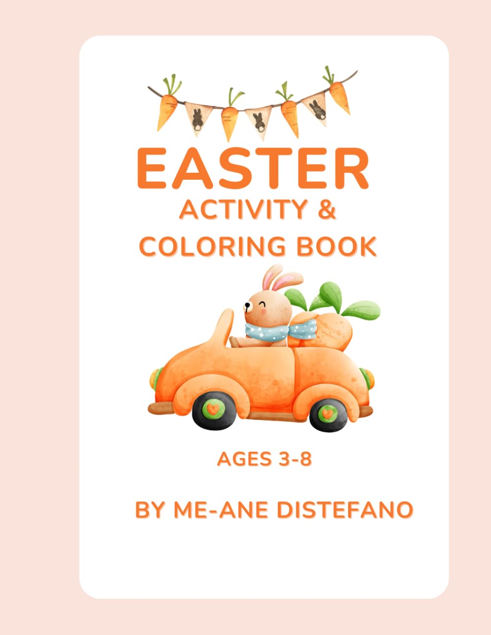 Happy Easter Coloring and Activity Book for Kids: Fun Easter Bunny, Egg & Spring Coloring Pages with Activities for Toddlers, Preschool & Early Elementary Children