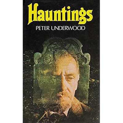 Hauntings: New Light on the Greatest True Ghost Stories of the World
