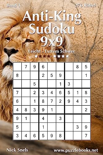 Anti-King-Sudoku 9x9 - Leicht bis Extrem Schwer - Band 1 - 276 Rätsel (German Edition)