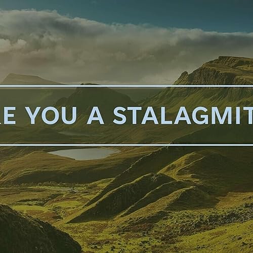 9.4.22 - "Are You A Stalagmite?" - James