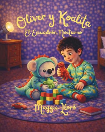 Oliver y el Koalita: El Escuadrón Nocturno (Cuentos de Oliver) (Spanish Edition)