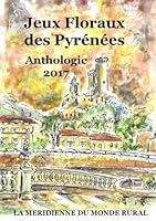 Jeux Floraux des Pyrénées - Anthologie 2017 B074R56JRG Book Cover