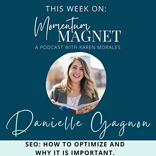 Danielle Gagnon: SEO - How to Optomize and Why It Is Important