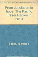 From desolation to hope: The Pacific Fraser Region in 2010 088865362X Book Cover