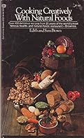 Cooking Creatively With Natural Foods 0345256425 Book Cover
