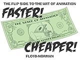 Faster! Cheaper!: The Flip Side to the Art of Animation