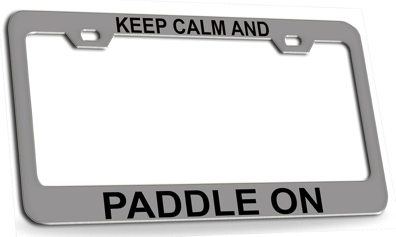 Keep Calm and Paddle ON Steel Metal License Plate Frame Ch BLL, M45