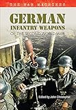  [(German Infantry Weapons of the Second World War: volume 2: The War Machines)] [ Edited by John Christopher ] [August, 2014]