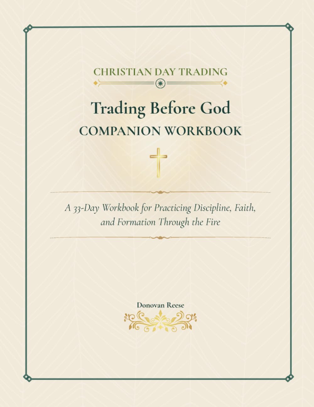 Trading Before God: Companion Workbook: A 33-Day Workbook for Practicing Discipline, Faith, and Formation Through the Fire