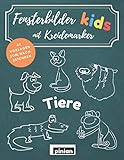 Fensterbilder mit Kreidemarker: Wiederverwendbares Vorlagenheft für Kinder mit 42 süßen Tiermotiven