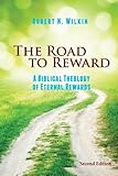 The Road to Reward: A Biblical Theology of Eternal Rewards