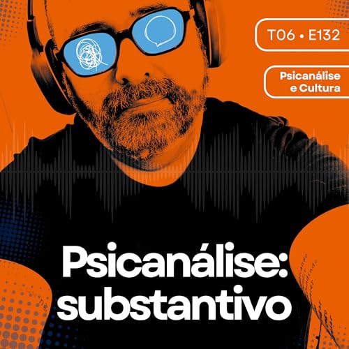 132 - Psican&aacute;lise: substantivo