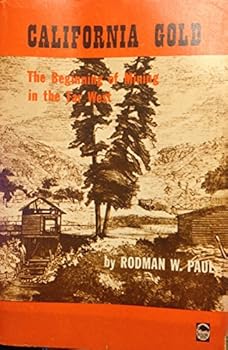 Paperback California Gold: The Beginning of Mining in the Far West Book