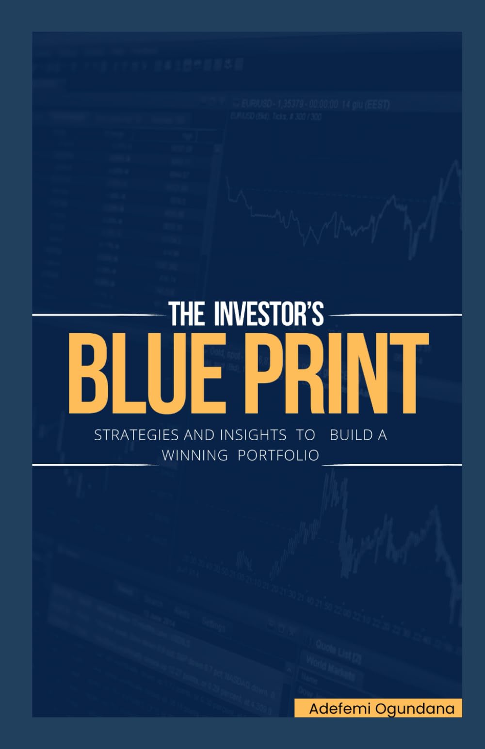 THE INVESTOR'S BLUEPRINT: STRATEGIES AND INSIGHTS TO BUILD A WINNING PORTFOLIO: A Comprehensive Guide to Stock Market, Real Estate and Alternative Investment Strategies, Portfolio Management