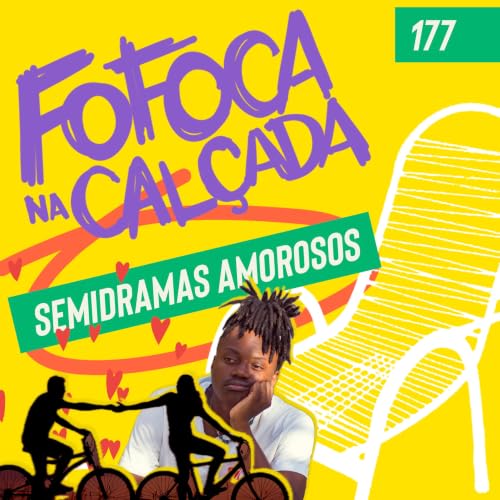 SEMIDRAMAS AMOROSOS | Fofoca Na Cal&ccedil;ada