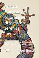 Animali mandala da colorare per ritrovare la serenità mentale: 50 disegni di animali in stile mandala da colorare, antistress per adulti e ragazzi (Italian Edition) B0F5FZPPB2 Book Cover