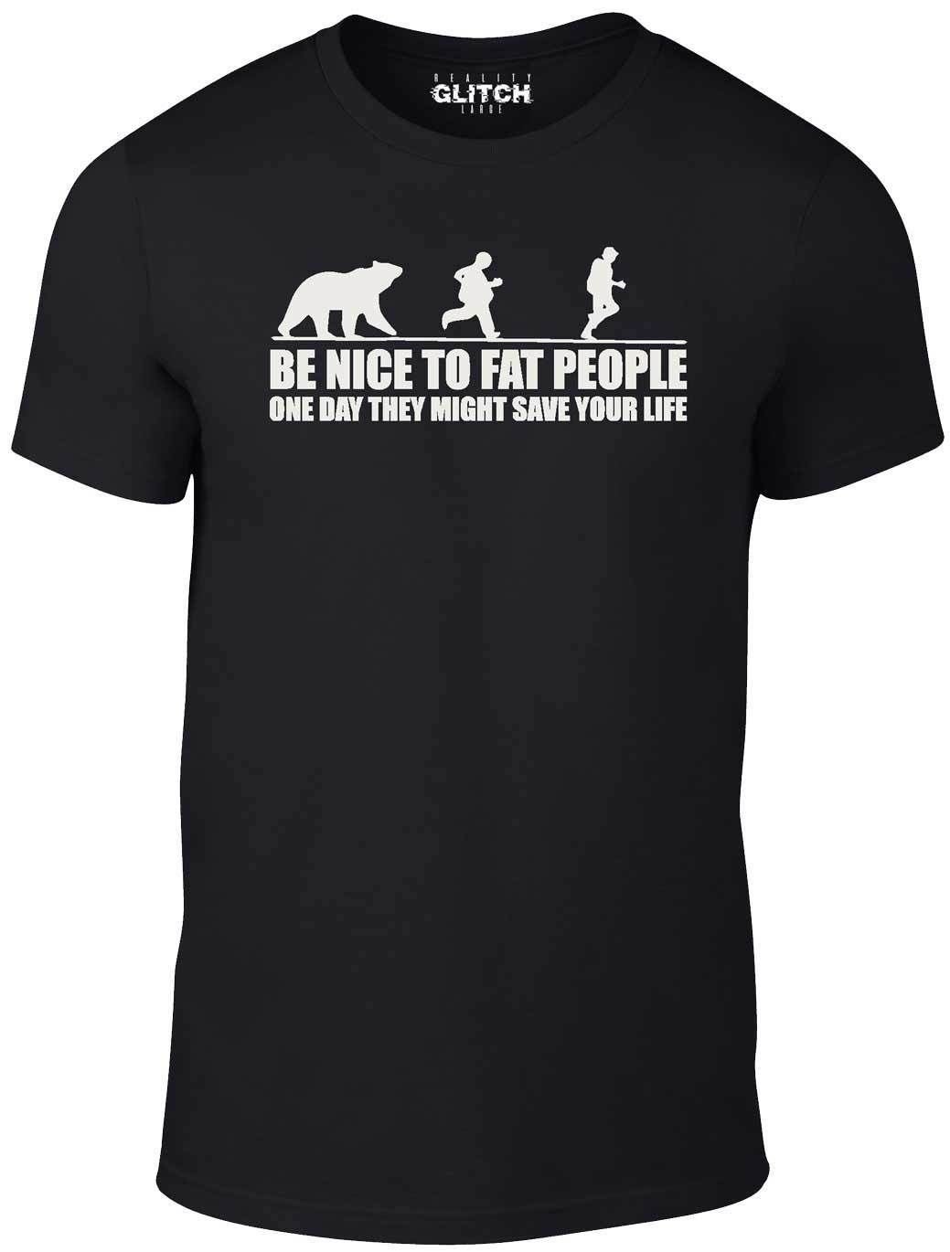 Reality Glitch Be Nice to Fat People Bear Chase Funny Pub Joke T Shirt Black