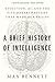 A Brief History of Intelligence: Evolution, AI, and the Five Breakthroughs That Made Our Brains  A Neuroscience Framework for Understanding Future Machines