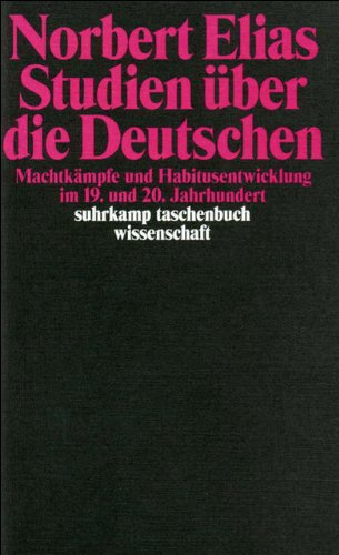 Studien über die Deutschen: Machtkämpfe und Habitusentwicklung im 19. und 20. Jahrhundert (suhrkam Studien über die Deutschen: Machtkämpfe und Habitusentwicklung im 19. und 20. Jahrhundert (suhrkam