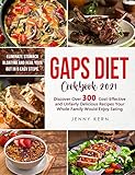 Gaps Diet Cookbook 2021: Eliminate Stomach Bloating and Heal Your Gut In 6 Easy Steps. Discover Over...