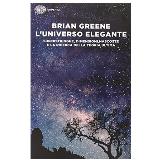 L'universo elegante. Superstringhe, dimensioni nascoste e la ricerca della teoria ultima