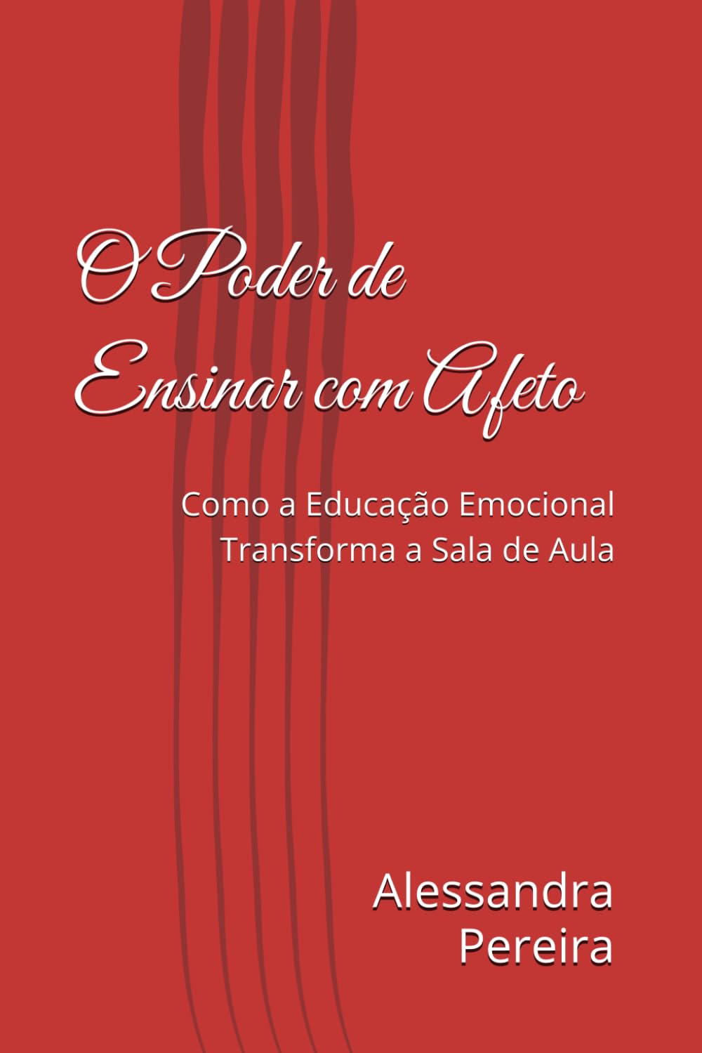 O Poder de Ensinar com Afeto: Como a Educação Emocional Transforma a Sala de Aula