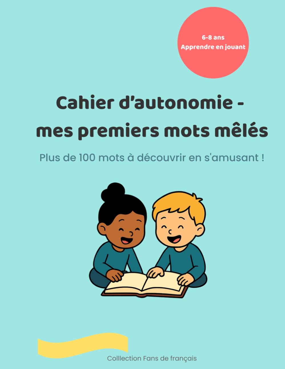 Cahier d’autonomie - mes premiers mots mêlés: Plus de 100 mots à découvrir en s'amusant ! (Collection Fans de français)
