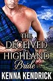 The Deceived Highland Bride: Scottish Medieval Highlander Romance (Hearts Aflame: Love in the MacPherson Castle Book 1)