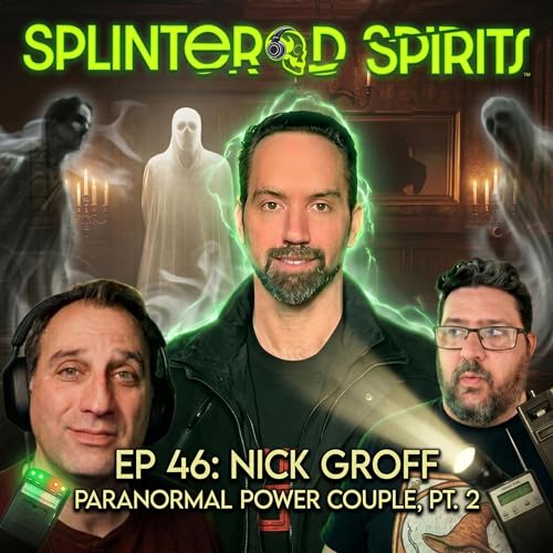Ep 46: Paranormal Power Couple, Pt. 2 with Nick Groff