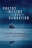 Poetry and Maxims of Love and Damnation 1452843856 Book Cover
