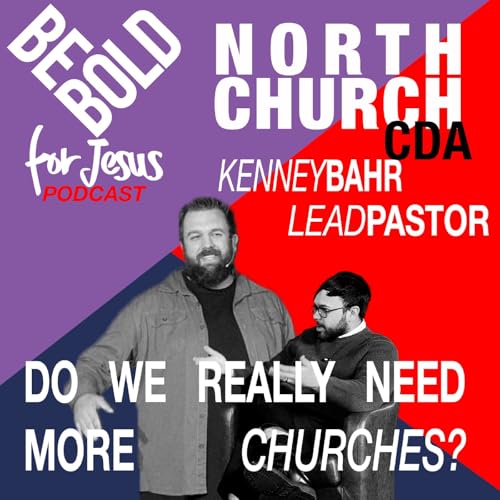 Kenney Bahr, North Church CDA | Do we really need more churches?