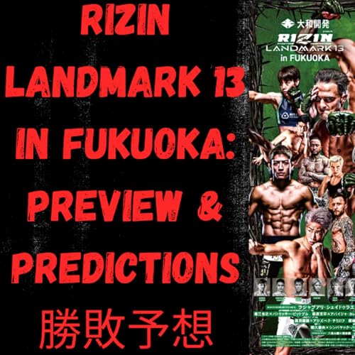 RIZIN LANDMARK 13 in FUKUOKA PREVIEW & PREDICTIONS 勝敗予想: Shayd vs Kubo, Sabatello vs Goto