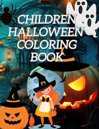 CHILDREN HALLOWEEN COLORING BOOK: HAPPY HALLOWEEN COLORING BOOKS FOR KIDS AND TEENS
