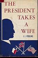 A President takes a wife B0007E2XMW Book Cover