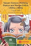 Taiwan Comics: History, Status, and Manga Influx 1930s-1990s (Stockholm Studies in Media Arts Japan)