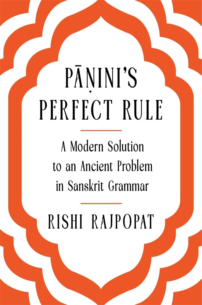 Pāṇini's Perfect Rule: A Modern Solution to an Ancient Problem in Sanskrit Grammar      Bilingual Edition