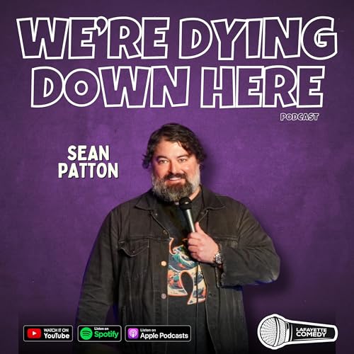 Sean Patton | S3, E1 We're Dying Down Here Podcast w/ JP Leonard & Tyler Arceneaux