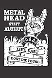  Metalhead statt Aluhut - Rocker Notizbuch: Metalhead Notizbuch Heavy Metal Musik - Tolles liniertes Metal & Hard Rock Notizbuch - 120 linierte Seiten ... ca. DINA5  Geschenk für Metaller und Rocker