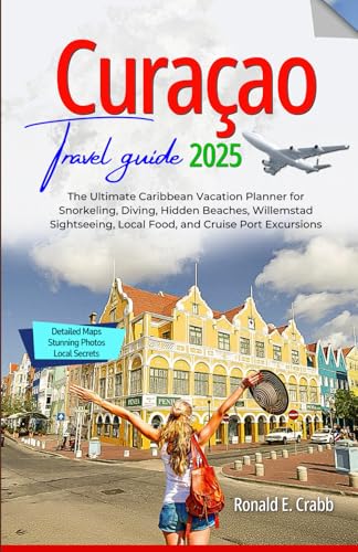 Curacao Travel Guide 2025: The Ultimate Caribbean Vacation Planner for Snorkeling