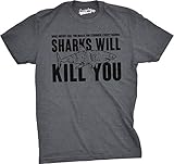 Mens Sharks Will Kill You Funny T Shirt Sarcasm Novelty Offensive Tee for Guys (Dark Heather Grey) -...