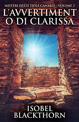 L'avvertimento di Clarissa (Misteri Delle Isole Canarie) (Italian Edition)